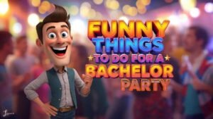 Funny Things To Do for a Bachelor Party