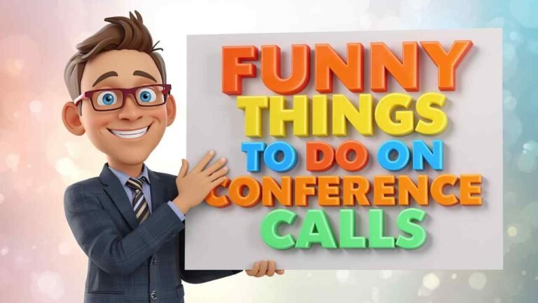 Funny Things To Do on Conference Calls