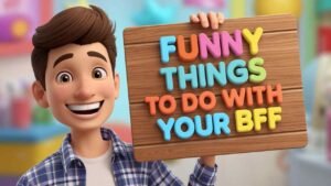 funny things to do with your bff